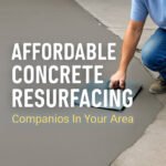 Affordable Concrete Resurfacing Companies in Your Area