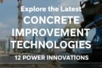 Explore the Latest Concrete Improvement Technologies