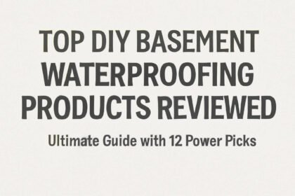 Top DIY Basement Waterproofing Products Reviewed